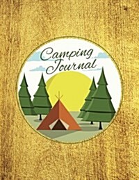 Camping Journal: Best Camping Diary, RV Journal, Captured Moments with Prompts Over 131pages 8.5x11 (Paperback)