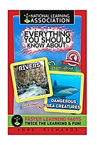 Everything You Should Know about Rivers and Dangerous Sea Creatures (Paperback)
