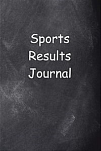 Sports Results Journal Chalkboard Design: (Notebook, Diary, Blank Book) (Paperback)