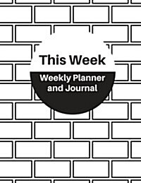 This Week: Weekly Planner and Journal Schedule Organizer and Journal Notebook 120pages 8.5x11 Inch (Paperback)