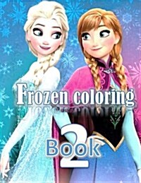 2 Frozen Coloring Book: Frozen Coloring Book 2: Frozen Coloring Book 2 (Paperback)