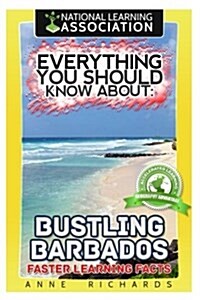 Everything You Should Know about Bustling Barbados (Paperback)