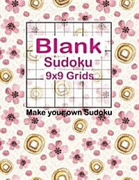 Blank Sudoku 9x9 Grids Make You Own Sudoku: Blank Sudoku Grids, Blank Sudoku, Sudoku Grids, Large Print Sudoku, Blank Classic Sudoku (Paperback)