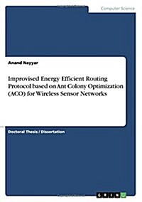 Improvised Energy Efficient Routing Protocol Based on Ant Colony Optimization (Aco) for Wireless Sensor Networks (Paperback)