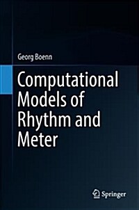 Computational Models of Rhythm and Meter (Hardcover, 2018)