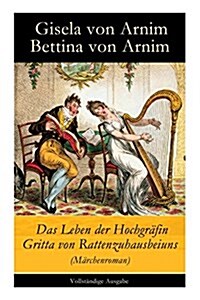 Das Leben der Hochgr?in Gritta von Rattenzuhausbeiuns (M?chenroman) (Paperback)