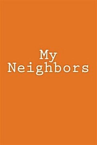 My Neighbors: Notebook, 150 Lined Pages, Glossy Softcover, 6 X 9 (Paperback)