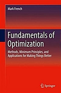 Fundamentals of Optimization: Methods, Minimum Principles, and Applications for Making Things Better (Hardcover, 2018)