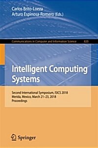 Intelligent Computing Systems: Second International Symposium, Isics 2018, Merida, Mexico, March 21-23, 2018, Proceedings (Paperback, 2018)