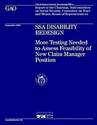 Hehs-96-170 Ssa Disability Redesign: More Testing Needed to Assess Feasibility of New Claim Manager Position (Paperback)