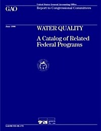 Rced-96-173 Water Quality: A Catalog of Related Federal Programs (Paperback)