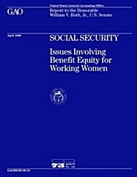 Hehs-96-55 Social Security: Issues Involving Benefit Equity for Working Women (Paperback)