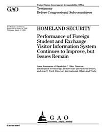 Gao-05-440t Homeland Security: Performance of Foreign Student and Exchange Visitor Information System Continues to Improve, But Issues Remain (Paperback)