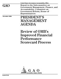 Gao-07-95 Presidents Management Agenda: Review of OMBs Improved Financial Performance Scorecard Process (Paperback)