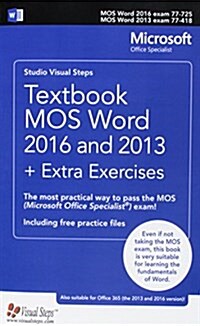 Textbook Mos Word 2016 and 2013 + Extra Exercises: The Most Practical Way to Pass the Mos (Microsoft Office Specialist) Exam! (Paperback)