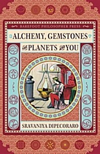 Alchemy, Gemstones, the Planets and You: Transformation and Transcendence (Paperback)