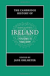 The Cambridge History of Ireland: Volume 2, 1550-1730 (Hardcover)