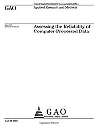 Assessing the Reliability of Computer-Processed Data (Supersedes Gao-03-273g) (Paperback)