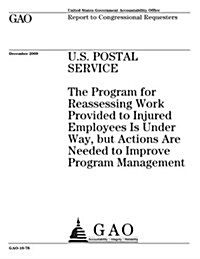 U.S. Postal Service: The Program for Reassessing Work Provided to Injured Employees Is Under Way, But Actions Are Needed to Improve Program (Paperback)