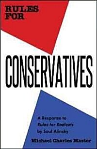 Rules for Conservatives: A Response to Rules for Radicals by Saul Alinsky (Paperback)
