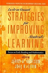 Instructional Strategies for Improving Students Learning: Focus on Early Reading and Mathematics (Hc) (Hardcover, New)