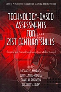 Technology-Based Assessments for 21st Century Skills: Theoretical and Practical Implications from Modern Research (Paperback)