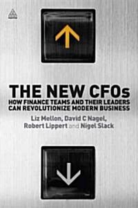 The New CFOs : How Financial Teams and Their Leaders Can Revolutionize Modern Business (Paperback)