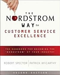 The Nordstrom Way to Customer Service Excellence: The Handbook for Becoming the Nordstrom of Your Industry (Paperback, 2)