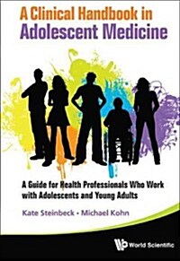 Clinical Handbook in Adolescent Medicine, A: A Guide for Health Professionals Who Work with Adolescents and Young Adults (Hardcover)