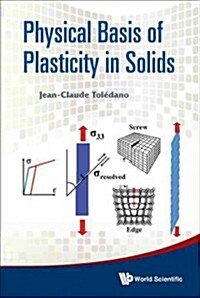 Physical Basis of Plasticity in Solids (Hardcover)