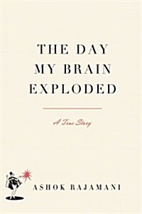 The Day My Brain Exploded: A True Story (Paperback)