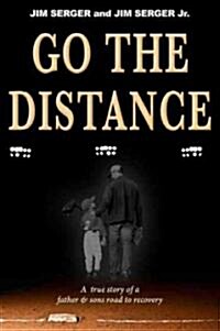 Go the Distance: A True Story of a Father & Sons Road to Recovery (Paperback)