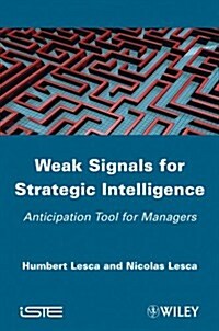 Weak Signals for Strategic Intelligence : Anticipation Tool for Managers (Hardcover)