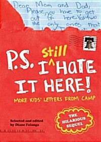 P.S. I Still Hate It Here: More Kids Letters from Camp (Paperback)
