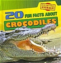 20 Fun Facts about Crocodiles (Library Binding)