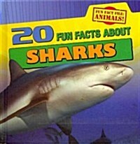 20 Fun Facts about Sharks (Library Binding)