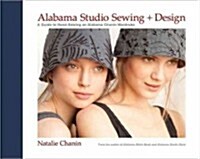 Alabama Studio Sewing + Design: A Guide to Hand-Sewing an Alabama Chanin Wardrobe (Hardcover)