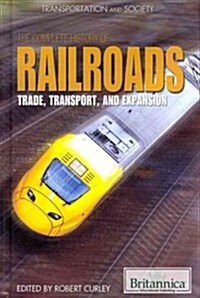 The Complete History of Railroads (Library Binding)