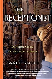 The Receptionist: An Education at the New Yorker (Hardcover)