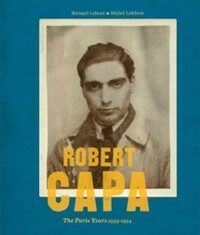 Robert Capa: The Paris Years 1933-1954 (Hardcover) - The Paris Years 1933-54