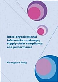 Inter-Organizational Information Exchange, Supply Chain Compliance and Performance (Paperback)