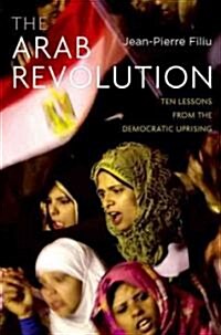 Arab Revolution: Ten Lessons from the Democratic Uprising (Hardcover)