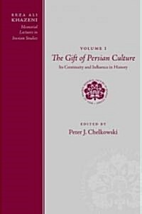 The Gift of Persian Culture: Its Continuity and Influence in History (Hardcover)