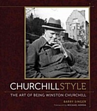 Churchill Style: The Art of Being Winston Churchill (Hardcover)