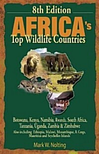 Africas Top Wildlife Countries: Botswana, Kenya, Namibia, Rwanda, South Africa, Tanzania, Uganda, Zambia and Zimbabwe. Also Including Ethiopia, Malaw (Paperback, 8)