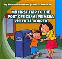 My First Trip to the Post Office/Mi Primera Visita Al Correo (Library Binding)