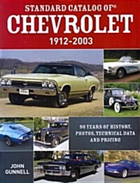 Standard Catalog of Chevrolet, 1912-2003: 90 Years of History, Photos, Technical Data and Pricing (Paperback)