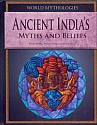 Ancient Indias Myths and Beliefs (Library Binding)