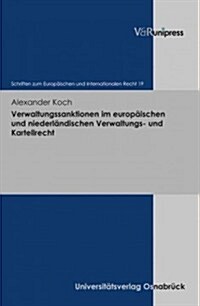 Verwaltungssanktionen Im Europaischen Und Niederlandischen Verwaltungs-Und Kartellrecht (Hardcover)
