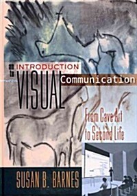 An Introduction to Visual Communication: From Cave Art to Second Life (Hardcover, 2)